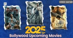 Bollywood Upcoming Movies 2025: आने वाली सबसे बड़ी बॉलीवुड फिल्मे